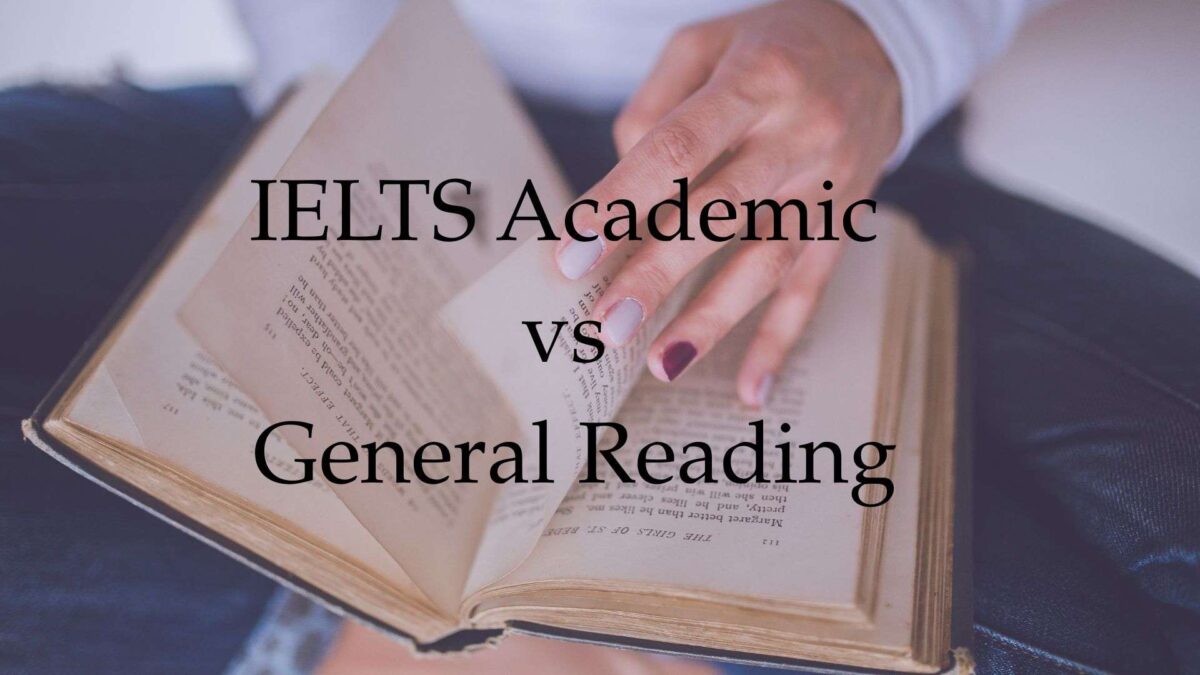 IELTS Academic vs General Reading : Complete Difference Explained