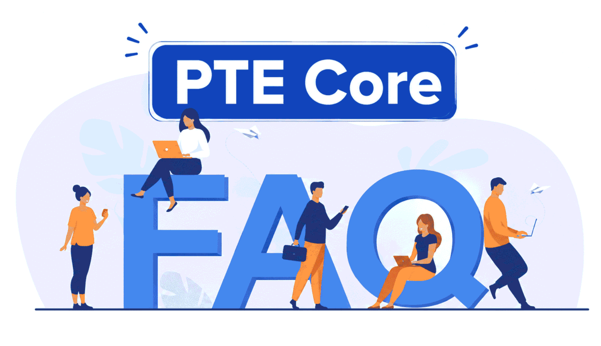 PTE Core FAQ 2026 : The Complete Exam & Scoring Guide